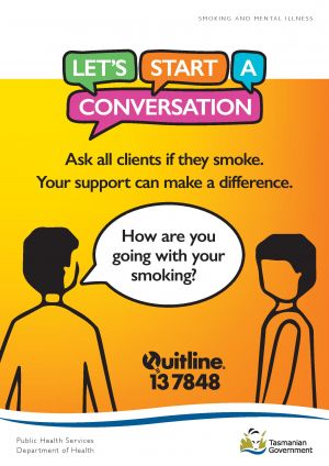 Let’s Start a Conversation flyer showing 2 people talking to each other. One person asks, “How are you going with your smoking?”. Poster includes the Quitline Tasmania contact number of 13 7848. 